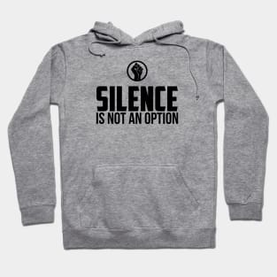 Silence is Not An Option Hoodie